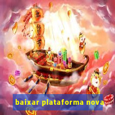 baixar plataforma nova